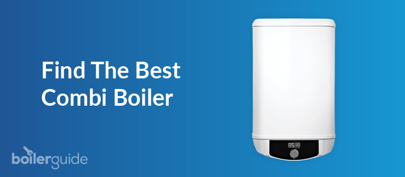 find the best combi boiler