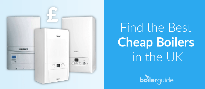 best cheap boilers in the UK