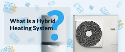 What is a Hybrid Heating System?