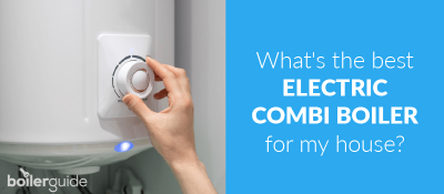 Electric Combi Boilers in the UK: Costs, Reviews & More